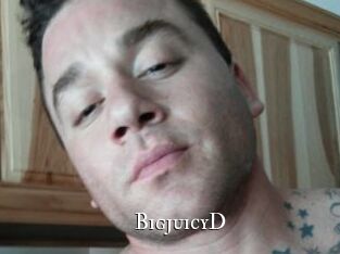 BigjuicyD