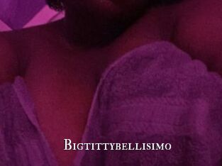 Bigtittybellisimo