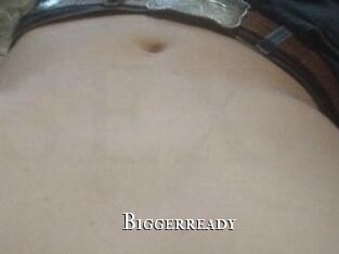 Biggerready