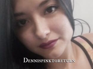Dennispinktoreturn