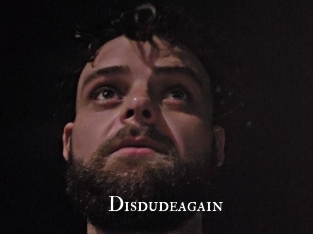 Disdudeagain