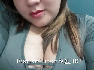 Fantasty_Tifany_SQUIRT