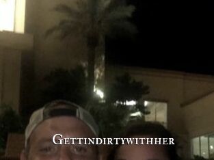 Gettindirtywithher