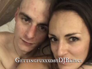 GettingfuxxxdbyDJBreece