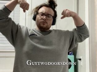Guytwodoorsdown