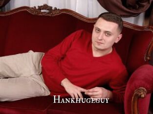 Hankhugeguy