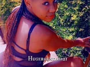 Hugeroundass21