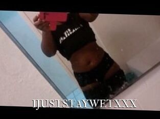 IJUSTSTAYWETXXX