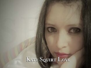 Kate_Squirt_Love