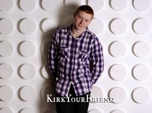 KirkYourFriend cams