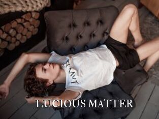 LUCIOUS_MATTER
