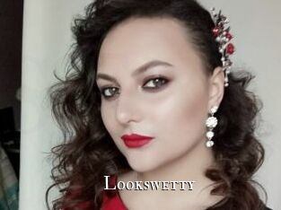 Lookswetty
