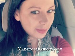 Madetopleaseonlyyou