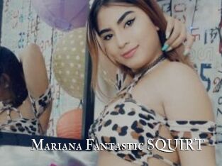 Mariana_Fantastic_SQUIRT