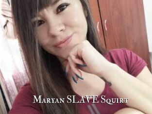 Maryan_SLAVE_Squirt