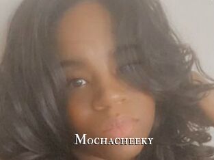 Mochacheeky