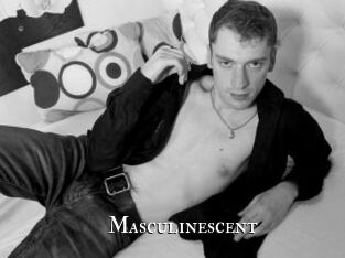 Masculinescent