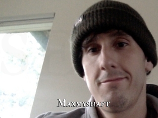 Maxmyshaft