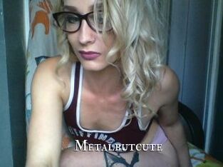 Metalbutcute