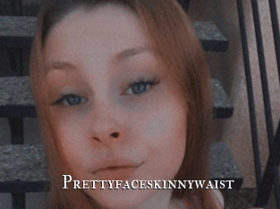 Prettyfaceskinnywaist