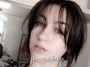 Trouble_Rose