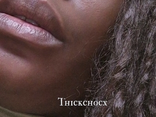 Thickchocx