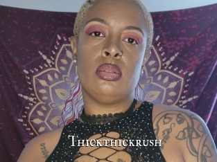 Thickthickrush