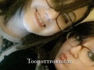 Toohottforyouxo