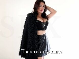 Toohottohandlets