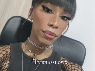 Trishasslowx