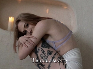 Troublemake3