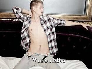 WhaaatIsBoy