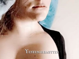 Yesyesohbabyyes