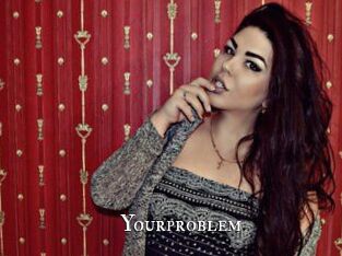 Yourproblem